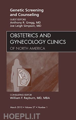 anthony r. gregg; joe leigh simpson - genetic screening and counseling, an issue of obstetrics and gynecology clinics
