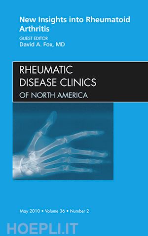 david a. fox - new insights into rheumatoid arthritis, an issue of rheumatic disease clinics