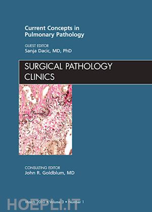 sanja dacic - current concepts in pulmonary pathology, an issue of surgical pathology clinics - e-book