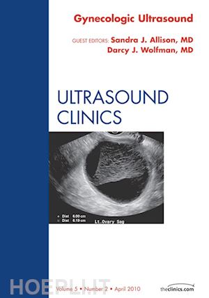 sandra j. allison; darcy j. wolfman - gynecologic ultrasound, an issue of ultrasound clinics