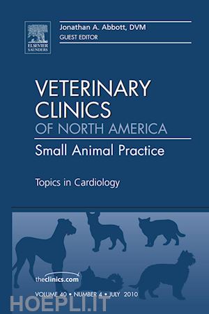 jonathan a. abbott - topics in cardiology, an issue of veterinary clinics: small animal practice