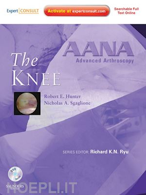 robert e. hunter; nicholas a. sgaglione - aana advanced arthroscopy: the knee e-book