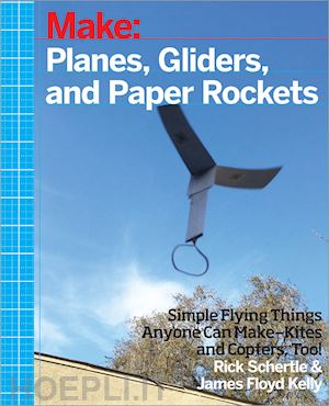 schertle rick; floyed kelly james - planes, gliders and paper rockets