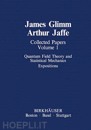 glimm james; jaffe arthur - collected papers vol.1: quantum field theory and statistical mechanics