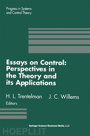 trentelman h.l. (curatore); willems jan c. (curatore) - essays on control