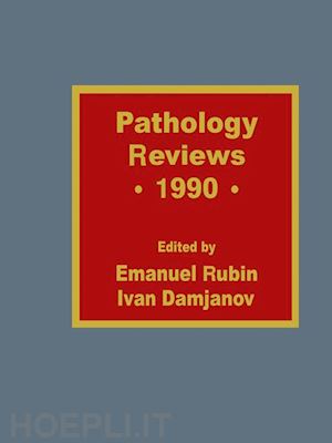 damjanov ivan (curatore); rubin emanuel (curatore) - pathology reviews • 1990