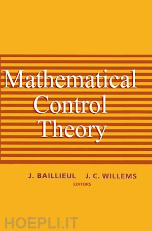 baillieul john b. (curatore); willems j.c. (curatore) - mathematical control theory