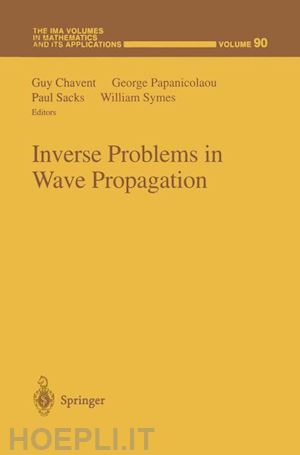 chavent guy (curatore); papanicolaou george (curatore); sacks paul (curatore); symes william (curatore) - inverse problems in wave propagation