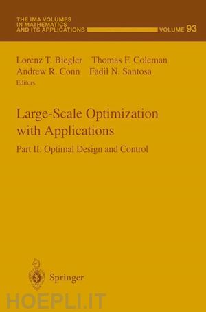 biegler lorenz t. (curatore); coleman thomas f. (curatore); conn andrew r. (curatore); santosa fadil n. (curatore) - large-scale optimization with applications