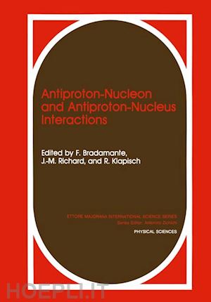 bradamante f. (curatore); richard j.m. (curatore); klapisch r. (curatore) - antiproton-nucleon and antiproton-nucleus interactions
