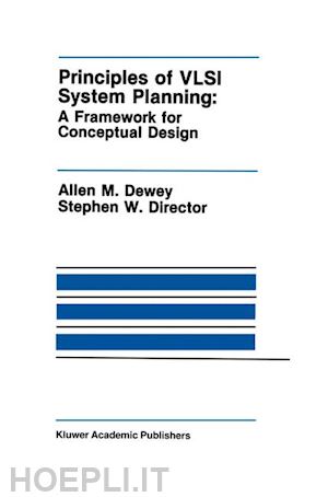 dewey allen m.; director stephen w. - principles of vlsi system planning