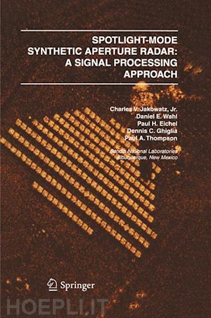 jakowatz charles v. j.; wahl daniel e.; eichel paul h.; ghiglia dennis c.; thompson paul a. - spotlight-mode synthetic aperture radar: a signal processing approach