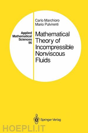 marchioro carlo; pulvirenti mario - mathematical theory of incompressible nonviscous fluids