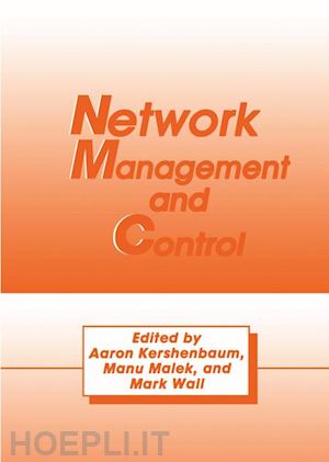 kershenbaum a. (curatore); malek manu (curatore); wall m. (curatore) - network management and control