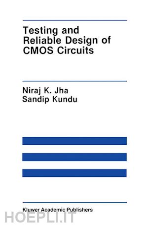 jha niraj k.; kundu sandip - testing and reliable design of cmos circuits