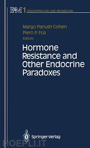 cohen margo p. (curatore); foa piero p. (curatore) - hormone resistance and other endocrine paradoxes