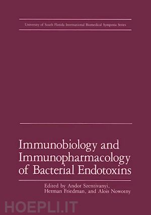 szentivanyi a.; friedman herman - immunobiology and immunopharmacology of bacterial endotoxins