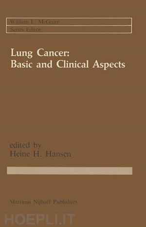 hansen heine h. (curatore) - lung cancer: basic and clinical aspects