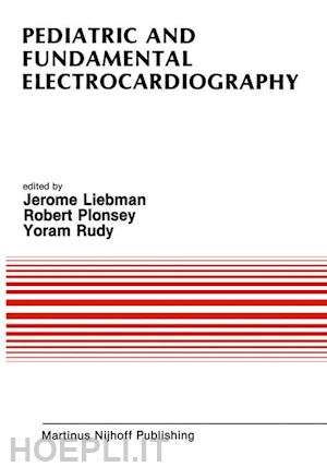 liebman jerome (curatore); plonsey robert (curatore); rudy yoram (curatore) - pediatric and fundamental electrocardiography