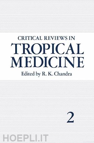 chandra r.k. (curatore) - critical reviews in tropical medicine