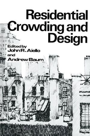 aiello john r.; baum andrew - residential crowding and design