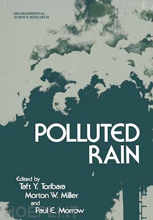 toribara taft y. (curatore); miller morton w. (curatore); morrow paul e. (curatore) - polluted rain