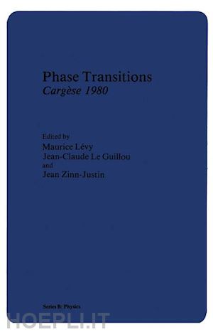 levy j. (curatore); zinn-justin jean (curatore); levy maurice (curatore); le guillou jean-claude (curatore) - phase transitions cargèse 1980