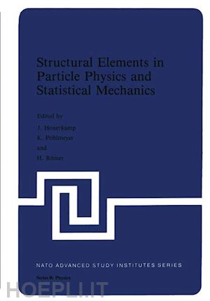 hoonerkamp j.; pohlmeyer k.; romer h. - structural elements in particle physics and statistical mechanics