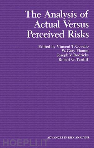 covello v.t. (curatore); flamm w.gary (curatore); rodricks joseph v. (curatore); tardiff robert g. (curatore) - the analysis of actual versus perceived risks