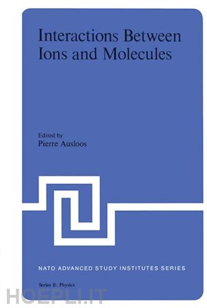 ausloos pierre (curatore) - interaction between ions and molecules