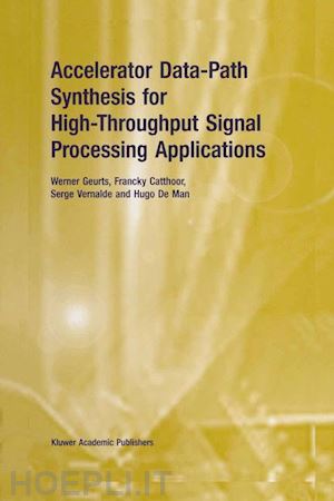 geurts werner; catthoor francky; vernalde serge; de man hugo - accelerator data-path synthesis for high-throughput signal processing applications