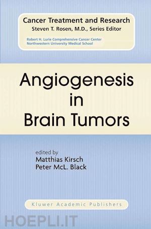 kirsch matthias (curatore); black peter mcl. (curatore) - angiogenesis in brain tumors