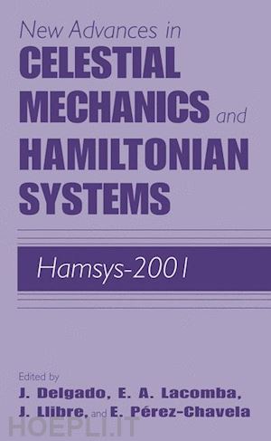 delgado joaquín (curatore); lacomba ernesto a. (curatore); llibre jaume (curatore); perez-chavela ernesto (curatore) - new advances in celestial mechanics and hamiltonian systems