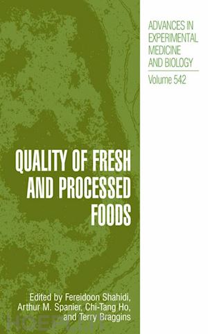 shahidi fereidoon (curatore); spanier arthur m. (curatore); chi-tang ho (curatore); braggins terry (curatore) - quality of fresh and processed foods