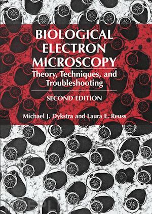 Biological Electron Microscopy - Dykstra Michael J.; Reuss Laura E.