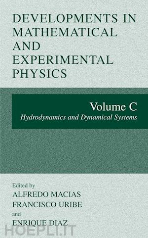 macias alfredo (curatore); uribe francisco (curatore); diaz enrique (curatore) - developments in mathematical and experimental physics