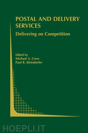 crew michael a. (curatore); kleindorfer paul r. (curatore) - postal and delivery services