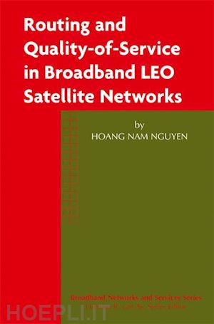 hoang nam nguyen - routing and quality-of-service in broadband leo satellite networks