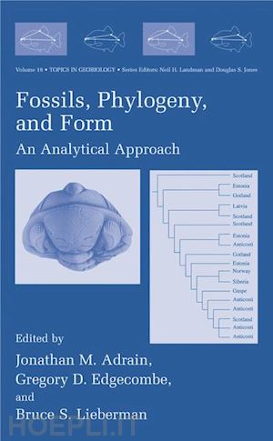 adrain jonathan m. (curatore); edgecombe gregory d. (curatore); lieberman bruce s. (curatore) - fossils, phylogeny, and form