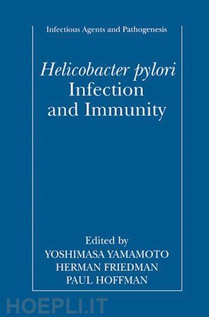 yamamoto yoshimasa (curatore); friedman herman (curatore); hoffman paul s. (curatore) - helicobacter pylori infection and immunity