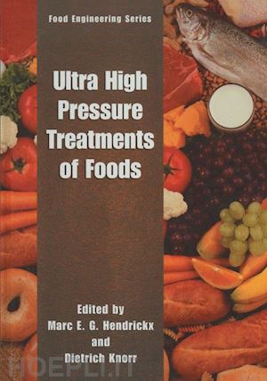 hendrickx marc e.g. (curatore); knorr dietrich (curatore) - ultra high pressure treatment of foods