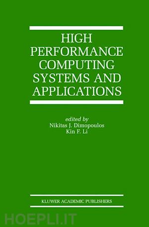 dimopoulos nikitas j. (curatore); li kin f. (curatore) - high performance computing systems and applications