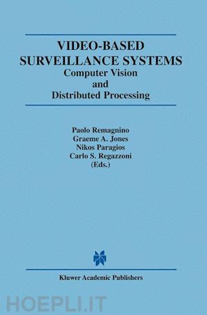 jones graeme a. (curatore); paragios nikos (curatore); regazzoni carlo s. (curatore) - video-based surveillance systems