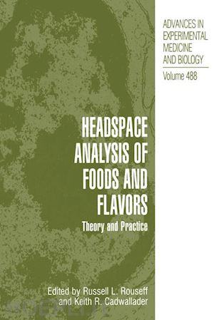 rouseff russell l. (curatore); cadwallader keith r. (curatore) - headspace analysis of foods and flavors