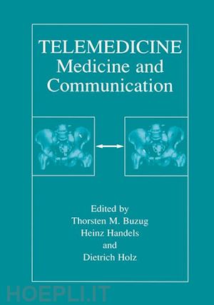 buzug thorsten m. (curatore); handels heinz (curatore); holz dietrich (curatore) - telemedicine