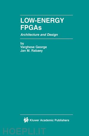 george varghese; rabaey jan m. - low-energy fpgas — architecture and design