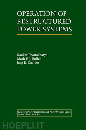 bhattacharya kankar; bollen math h.j.; daalder jaap e. - operation of restructured power systems
