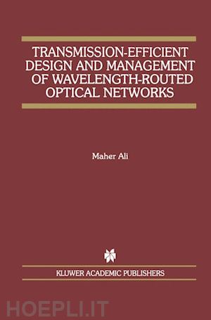 ali maher - transmission-efficient design and management of wavelength-routed optical networks