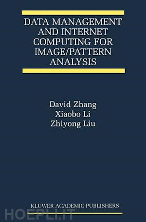 zhang david d.; xiaobo li; zhiyong liu - data management and internet computing for image/pattern analysis