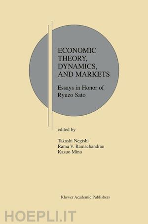 negishi takashi (curatore); ramachandran rama v. (curatore); mino kazuo (curatore) - economic theory, dynamics and markets